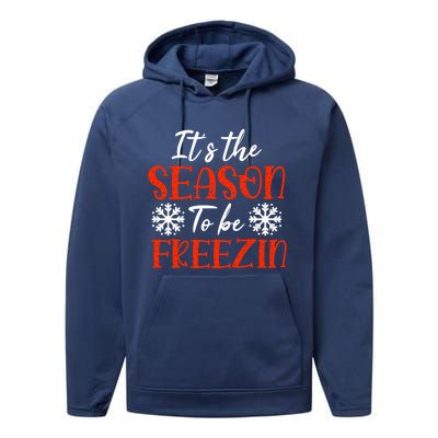 It's The Season To Be Freezin For Christmas Or Xmas Meaningful Gift Performance Fleece Hoodie