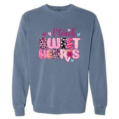 I Teach Sweethearts Teacher Valentine's Day Teacherlife Gift Garment-Dyed Sweatshirt