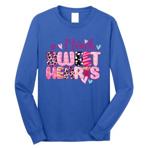 I Teach Sweethearts Teacher Valentine's Day Teacherlife Gift Long Sleeve Shirt