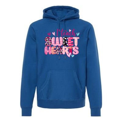 I Teach Sweethearts Teacher Valentine's Day Teacherlife Gift Premium Hoodie