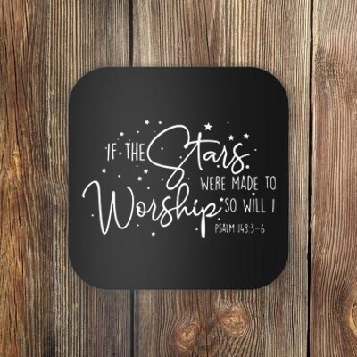 If The Stars Were Made To Worship So Will I Christian Quotes Coaster