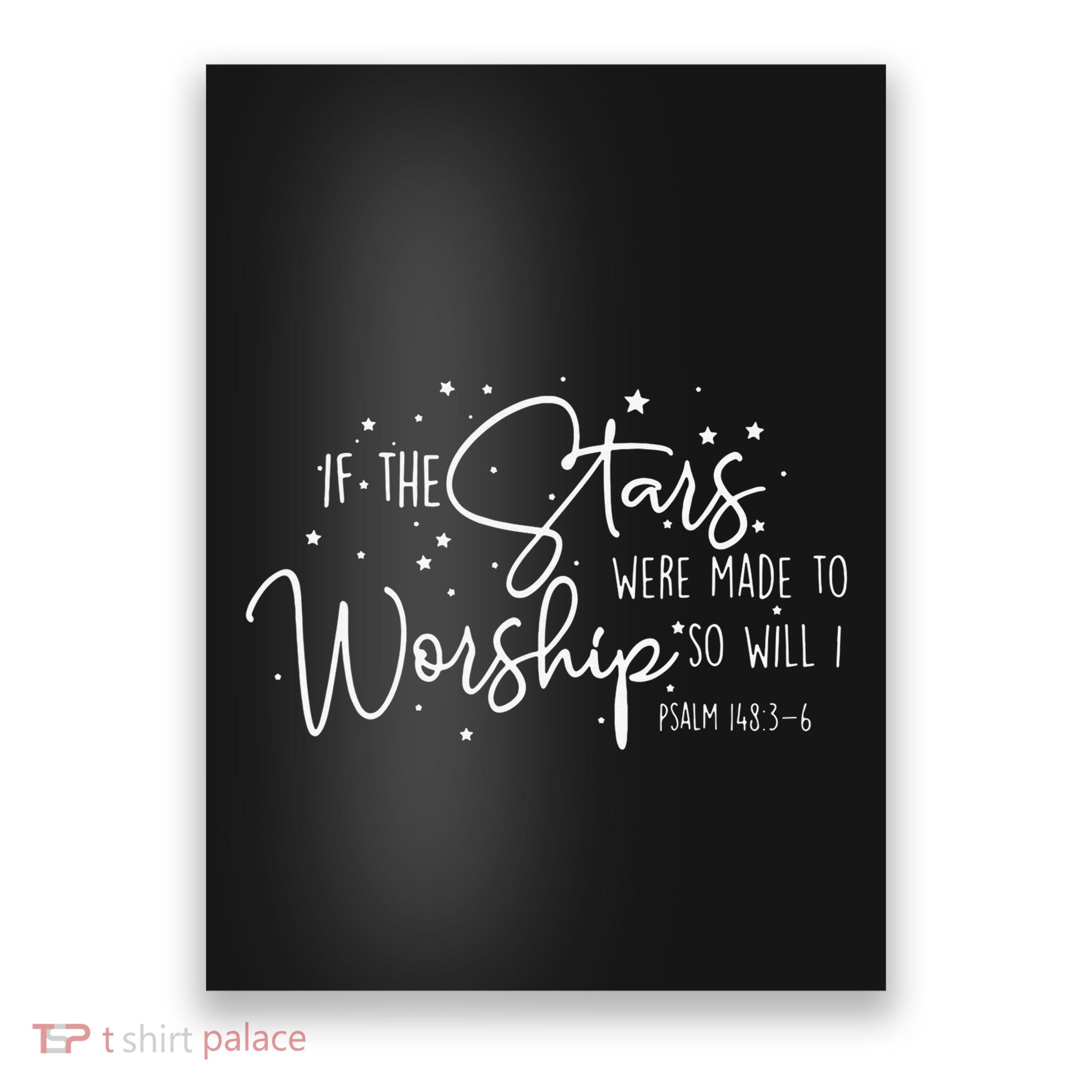 If The Stars Were Made To Worship So Will I Christian Quotes Poster