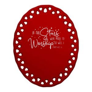 If The Stars Were Made To Worship So Will I Christian Quotes Ceramic Oval Ornament