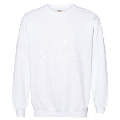 If The Stars Were Made To Worship So Will I Christian Quotes Garment-Dyed Sweatshirt