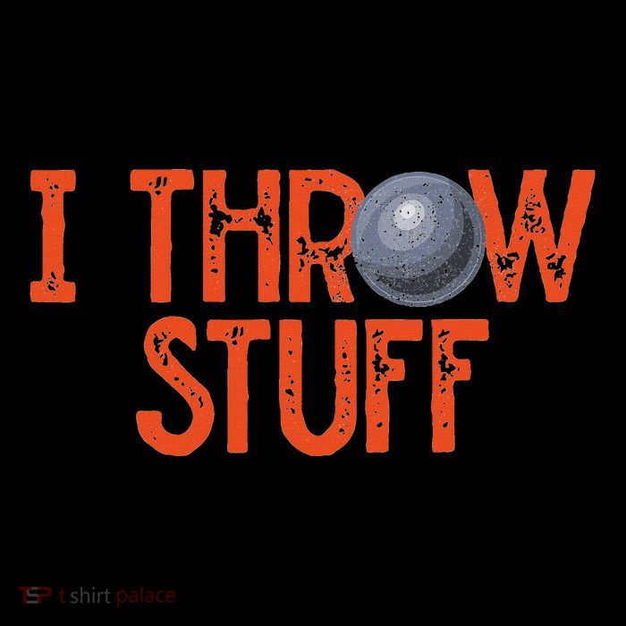 I Throw Stuff Shot Put Athlete Throwing Discus Track Field T-Shirt