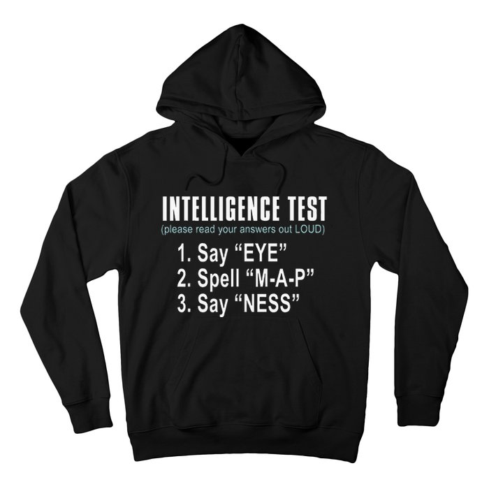 Intelligence Test Say Eye M A P Ness Funny Dad Joke Hoodie