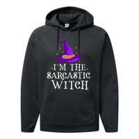 Im The Sarcastic Witch Halloween Costume Witty Witch Top Performance Fleece Hoodie