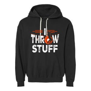 I Throw Stuff Discus Track And Field Athlete Throwers Sport Garment-Dyed Fleece Hoodie