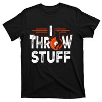 I Throw Stuff Discus Track And Field Athlete Throwers Sport T-Shirt