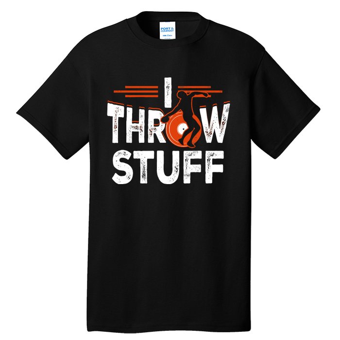 I Throw Stuff Discus Track And Field Athlete Throwers Sport Tall T-Shirt