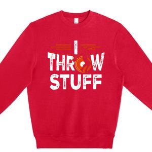 I Throw Stuff Discus Track And Field Athlete Throwers Sport Premium Crewneck Sweatshirt