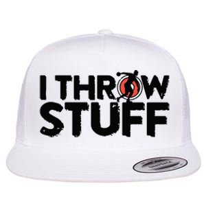 I Throw Stuff Shot Put Athlete Throwing Discus Track Field Flat Bill Trucker Hat