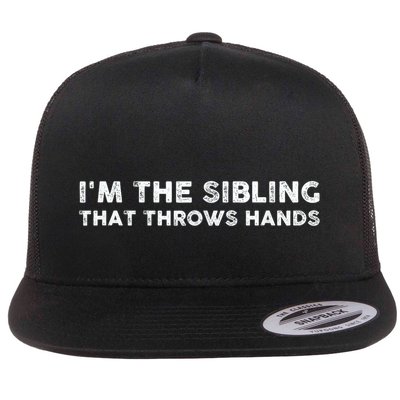 IM The Sibling That Throws Hands Flatbill Hat