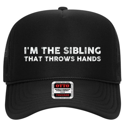 IM The Sibling That Throws Hands Trucker Hat