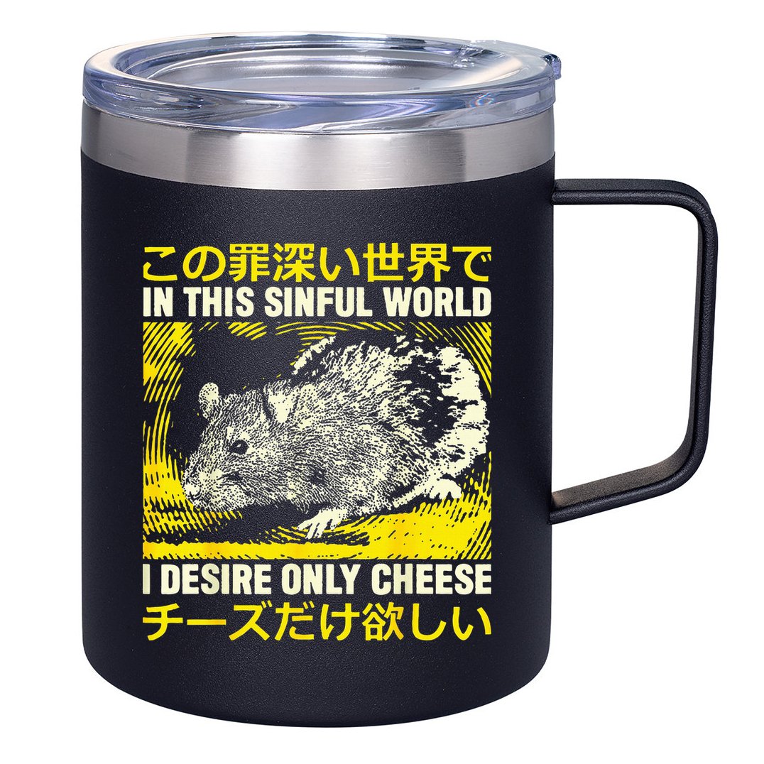 In This Sinful World I Desire Only Cheese Rat Japanese 12oz Stainless Steel Coffee Mug