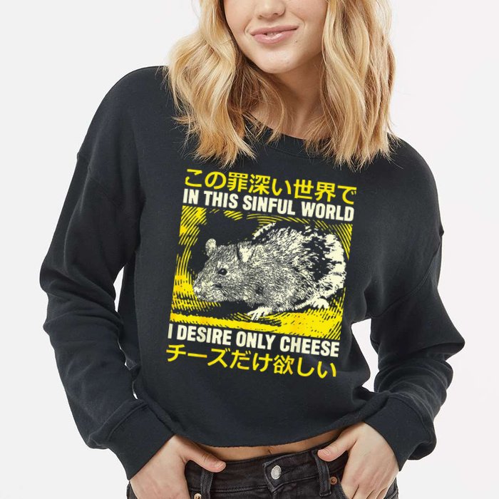 In This Sinful World I Desire Only Cheese Rat Japanese Cropped Pullover Crew