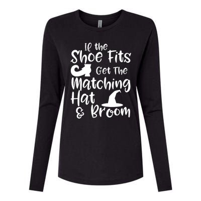 If The Shoes Fit Get The Matching Hat And Broom Witch Halloween Costume Womens Cotton Relaxed Long Sleeve T-Shirt