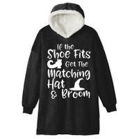 If The Shoes Fit Get The Matching Hat And Broom Witch Halloween Costume Hooded Wearable Blanket