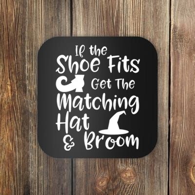 If The Shoes Fit Get The Matching Hat And Broom Witch Halloween Costume Coaster