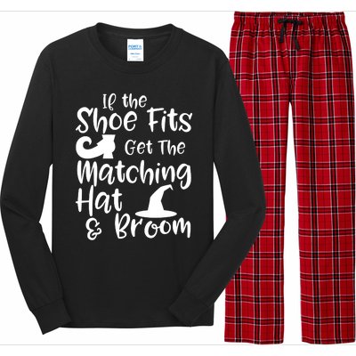 If The Shoes Fit Get The Matching Hat And Broom Witch Halloween Costume Long Sleeve Pajama Set