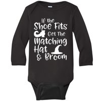 If The Shoes Fit Get The Matching Hat And Broom Witch Halloween Costume Baby Long Sleeve Bodysuit