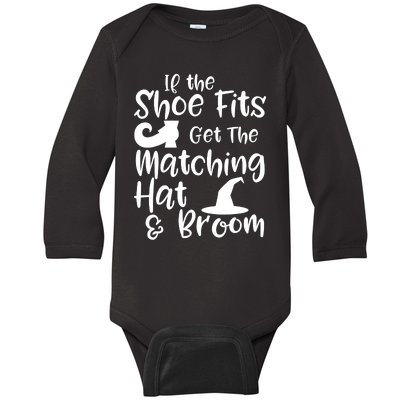 If The Shoes Fit Get The Matching Hat And Broom Witch Halloween Costume Baby Long Sleeve Bodysuit