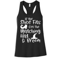 If The Shoes Fit Get The Matching Hat And Broom Witch Halloween Costume Women's Racerback Tank