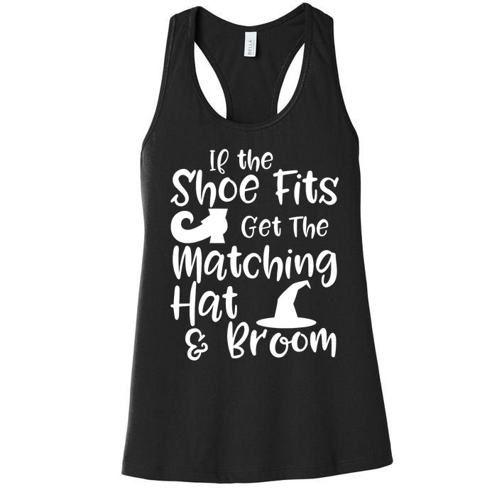 If The Shoes Fit Get The Matching Hat And Broom Witch Halloween Costume Women's Racerback Tank