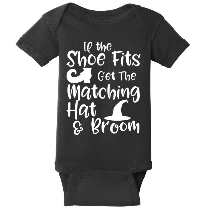 If The Shoes Fit Get The Matching Hat And Broom Witch Halloween Costume Baby Bodysuit