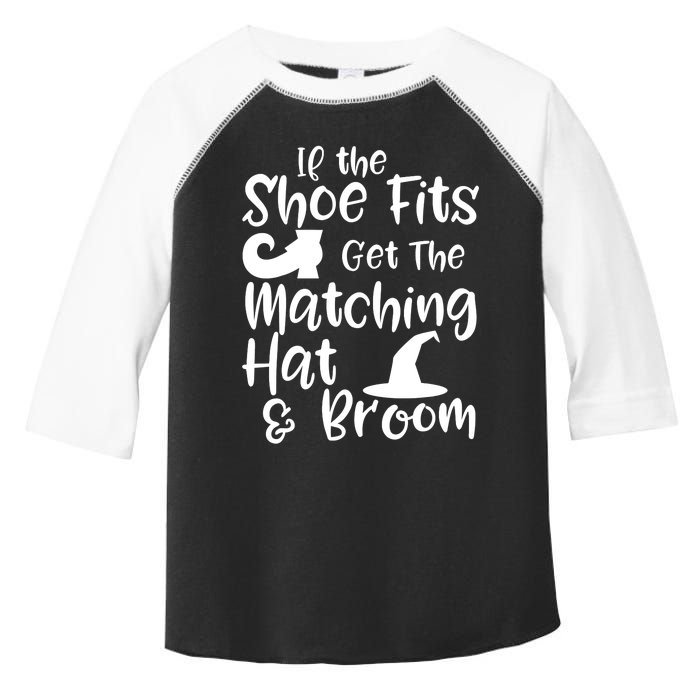 If The Shoes Fit Get The Matching Hat And Broom Witch Halloween Costume Toddler Fine Jersey T-Shirt