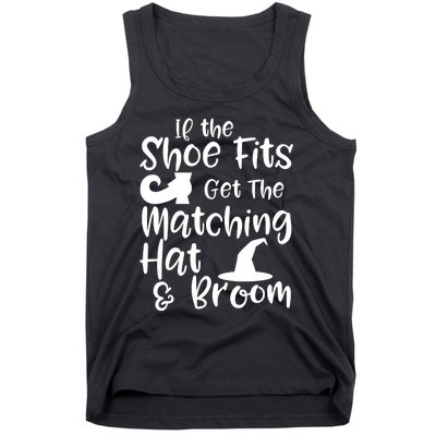 If The Shoes Fit Get The Matching Hat And Broom Witch Halloween Costume Tank Top