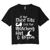 If The Shoes Fit Get The Matching Hat And Broom Witch Halloween Costume Women's Crop Top Tee