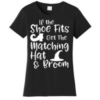 If The Shoes Fit Get The Matching Hat And Broom Witch Halloween Costume Women's T-Shirt