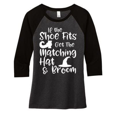 If The Shoes Fit Get The Matching Hat And Broom Witch Halloween Costume Women's Tri-Blend 3/4-Sleeve Raglan Shirt