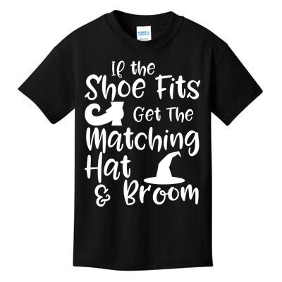 If The Shoes Fit Get The Matching Hat And Broom Witch Halloween Costume Kids T-Shirt