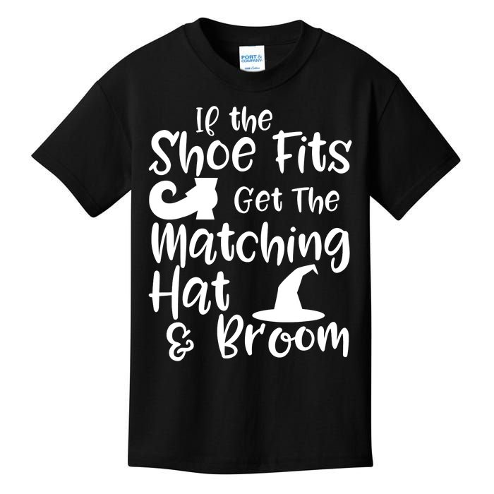 If The Shoes Fit Get The Matching Hat And Broom Witch Halloween Costume Kids T-Shirt