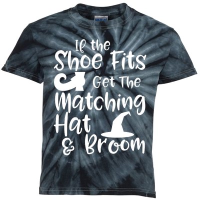 If The Shoes Fit Get The Matching Hat And Broom Witch Halloween Costume Kids Tie-Dye T-Shirt