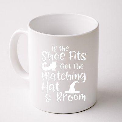 If The Shoes Fit Get The Matching Hat And Broom Witch Halloween Costume Coffee Mug