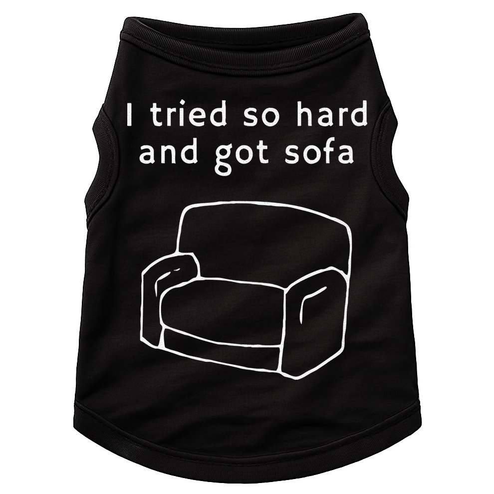 I Tried So Hard And Got Sofa Funny Doggie Tank