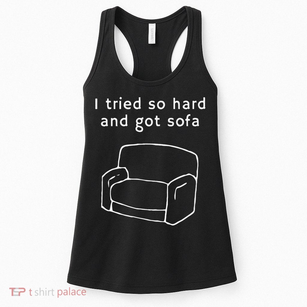 I Tried So Hard And Got Sofa Funny Womens Tank Top