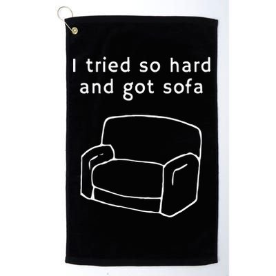I Tried So Hard And Got Sofa Funny Golf Towel
