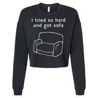 I Tried So Hard And Got Sofa Funny Cropped Pullover Crew