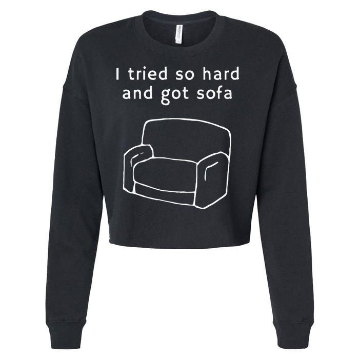 I Tried So Hard And Got Sofa Funny Cropped Pullover Crew