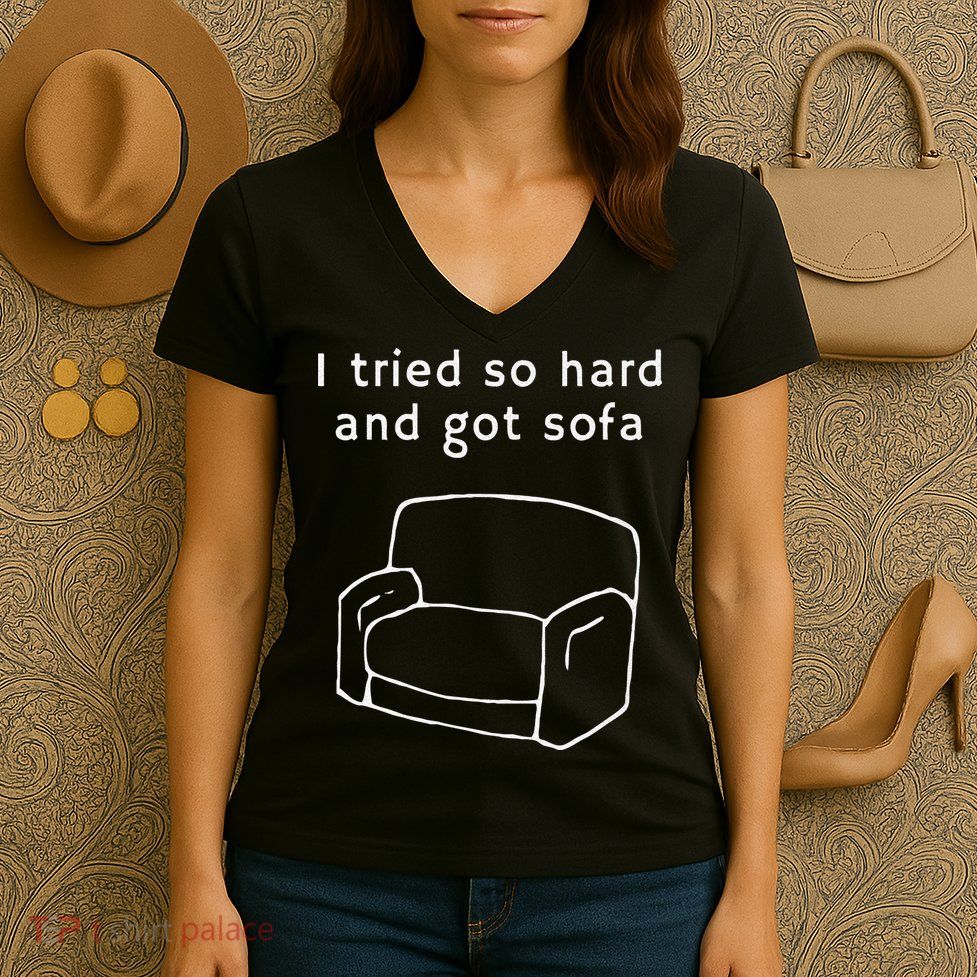I Tried So Hard And Got Sofa Funny Women's V-Neck T-Shirt