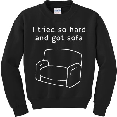 I Tried So Hard And Got Sofa Funny Kids Sweatshirt