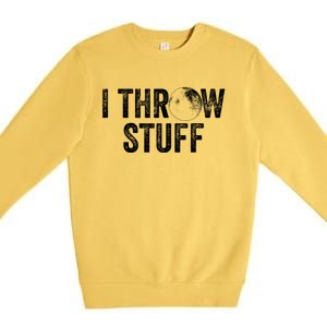 I Throw Stuff Shot Put Athlete Throwing Gift Premium Crewneck Sweatshirt