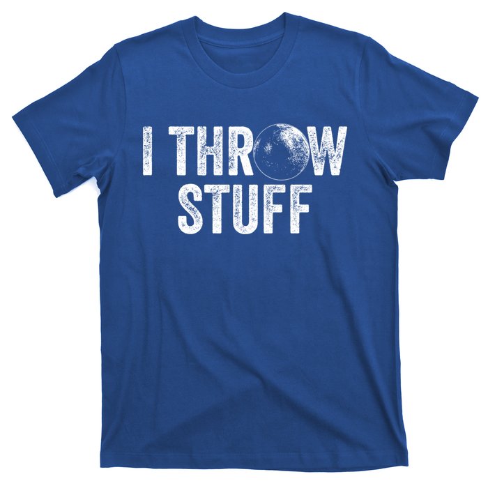 I Throw Stuff Shot Put Athlete Throwing Gift T-Shirt