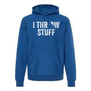 I Throw Stuff Shot Put Athlete Throwing Gift Premium Hoodie