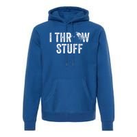 I Throw Stuff Shot Put Athlete Throwing Gift Premium Hoodie