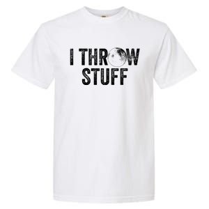 I Throw Stuff Shot Put Athlete Throwing Gift Garment-Dyed Heavyweight T-Shirt